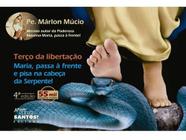 Livro Terço Da Libertação Maria, Passa A Frente Pisa Na Cabe - Missão Sede Santos