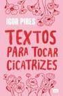 Livro Textos para Tocar Cicatrizes Textos Cruéis Demais Igor Pires