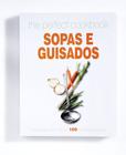 Livro - The Perfect Cookbook Sopas E Guisados