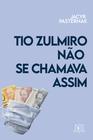 Livro - Tio Zulmiro não se chamava assim