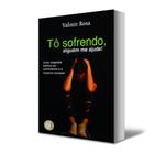 Livro: Tô sofrendo, alguém me ajude! - Descoberta Editora