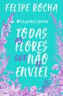 Livro - Todas as flores que não te enviei