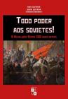 Livro - Todo poder aos sovietes! A revolução russa 100 anos depois