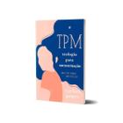 Livro TPM: Teologia Para Menstruação (Sim, é isso mesmo que você leu) - Rachel Jones - Capa Brochura - Editora Trinitas