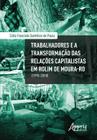 Livro - Trabalhadores e a transformação das relações capitalistas em rolim de moura-ro (1970-2018)