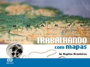 Livro - Trabalhando com Mapas - As Regiões Brasileiras