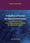 Livro - Trabalho e padrão de desenvolvimento: uma reflexão sobre a reconfiguração do mercado de trabalho brasileiro