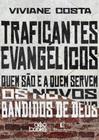 Livro Traficantes Evangélicos - Viviane Costa - Livraria Com Cristo