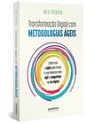 Livro - Transformação digital com metodologias ágeis: Como usar o agile para tornar sua empresa mais ágil e competitiva na era digital