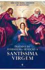 Livro Tratado da verdadeira devoção à Santíssima Virgem ( consagração a Nossa Senhora ) - São Luís Maria de Montfort - Ecclesiae