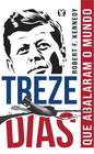 Livro Treze Dias - que abalaram o mundo Robert F. Kennedy