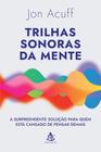 Livro Trilhas Sonoras da Mente Jon Acuff