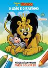 Livro - Turma da Mônica - Fábulas Ilustradas para Colorir - O Leão e o Ratinho