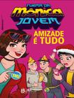 Livro - Turma da Mônica Jovem: Amizade é tudo