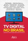 Livro - Tv digital no brasil: estudos sobre a transição analógico-digital em brasília e belo horizonte