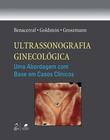 Livro - Ultrassonografia Ginecológica - Uma Abordagem com Base em Casos Clínicos