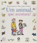 Livro: Um Animal, que Aventura! Autor: Roser Capdevila, Maria-Agnés Gaudrat (Novo, Lacrado) - Escala Educacional