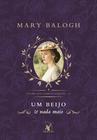 Livro Um Beijo e Nada Mais - Clube dos Sobreviventes A História de Imogen Vol. 6 Mary Balogh Edição Econômica