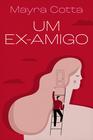 Livro Um Ex-amigo Mayra Cotta