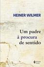 Livro Um padre à Procura de Sentido Heiner Wilmer