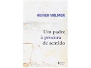 Livro Um padre à Procura de Sentido Heiner Wilmer