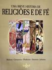 Livro Uma breve história de religiões e de fé - CRISTIANISMO - JUDAÍSMO - ISLAMISMO - HINDUISMO - BUDISMO e ETC
