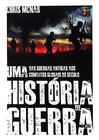 Livro Uma História de Guerra - Das guerras antigas aos conflitos globais do século - pé da letra