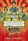 Livro - Uma produção de Kim Jong-Il