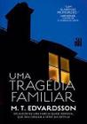 Livro Uma Tragédia Familiar M. T. Edvardsson