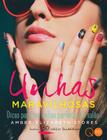 Livro - Unhas maravilhosas : Dicas para ter unhas perfeitas