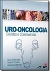 Livro Uro-Oncologia: Dúvidas E Controversias - Tecmedd