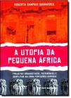 Livro - Utopia da Pequena África, A: Projetos Urbanísticos, Patrimônios e Conflitos na Zona Portuária Carioca