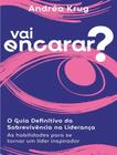 Livro - Vai Encarar O Guia Definitivo Da Sobrevivencia Na Lideranca - As Habilidades Para Se Tornar Um Lider Inspirador - LITERARE BOOKS