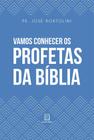 Livro - Vamos conhecer os profetas da Bíblia