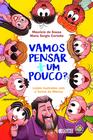 Livro - Vamos pensar + um pouco? - Lições ilustradas com a Turma da Mônica