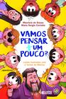 Livro - Vamos pensar + um pouco? - Lições ilustradas com a Turma da Mônica