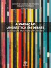 Livro - Variacao Linguistica Em Debate, A