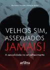 Livro - Velhos sim, assexuados jamais!