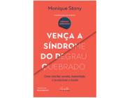 Livro Vença a Síndrome do Degrau Quebrado Monique Stony