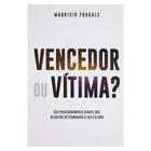 Livro: Vencedor ou Vítima Mauricio Fragale - BELLO PUBLICAÇÕES