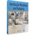 Livro Ventilação Mecânica Em Pediatria Conceitos Fundamentais E Aplicações Clínicas, 1ª Edição 2023