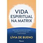 Livro Vida Espiritual na Matrix Lívia de Bueno