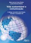 Livro - Vida sustentável e comunicação: o diálogo necessário entre estado, mercado e sociedade civil