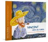 Livro - Vincent ama as cores – Uma história para conhecer Vincent Van Gogh