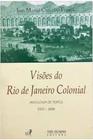Livro Visões do Rio de Janeiro Colonial 1531-1800 Antologia de Textos (Jean Marcel Carvalho França)