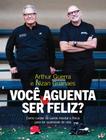 Livro Você Aguenta Ser Feliz? Nizan Guanaes