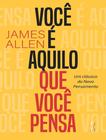 Livro Você é Aquilo que Você Pensa James Allen