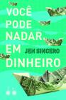 Livro - Você pode nadar em dinheiro