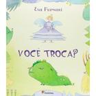 Livro - Você troca?