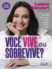 Livro Você Vive ou Sobrevive? Luana Ganzert